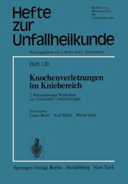 Knochenverletzungen im Kniebereich: 2. Reisensburger Workshop zur klinischen Unfallchirurgie, 18.-21. September 1974 (Hefte zur Zeitschrift "Der Unfallchirurg")