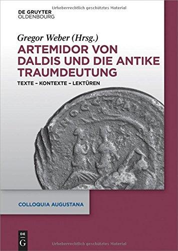 Artemidor von Daldis und die antike Traumdeutung: Texte - Kontexte - Lektüren (Colloquia Augustana, Band 33)