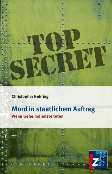 Mord im staatlichem Auftrag: Wenn Geheimdienste töten