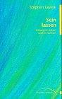 Sein lassen. Heilung im Leben und im Sterben