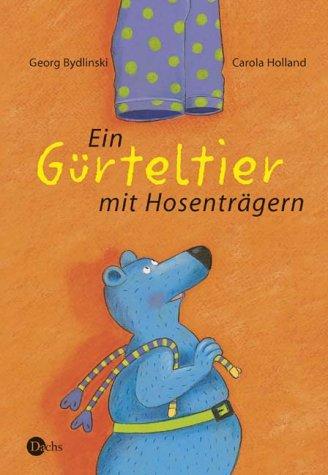 Ein Gürteltier mit Hosenträgern. Gedichte und Lieder für Kinder und ihre Erwachsenen