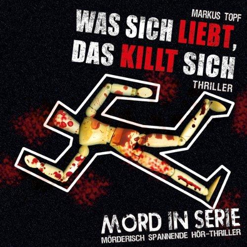 Mord in Serie 13: Was sich liebt, das killt sich