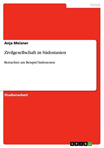 Zivilgesellschaft in Südostasien: Betrachtet am Beispiel Indonesien