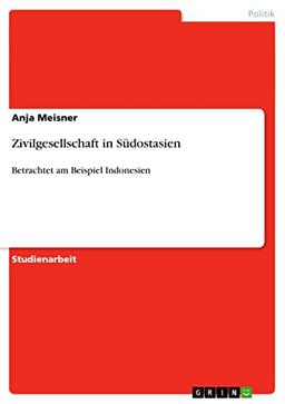 Zivilgesellschaft in Südostasien: Betrachtet am Beispiel Indonesien