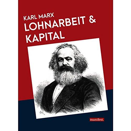 Lohnarbeit und Kapital (Marxistische Schriften)