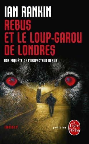 Une enquête de l'inspecteur Rebus. Rebus et le loup-garou de Londres