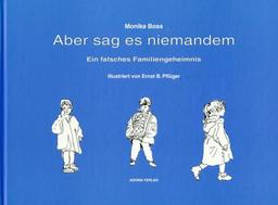 Aber sag es niemandem!: Ein falsches Familiengeheimnis. Geschichte zum Lesen + Vorlesen, ab 7 Jahre