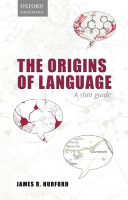 Origins of Language: A Slim Guide (Oxford Linguistics)