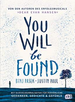 You Will Be Found: Von den Autoren des Erfolgsmusicals »DEAR EVAN HANSEN« - Mit Glücksjournalseiten für persönliche Gedanken, Gedichte & Gefühle