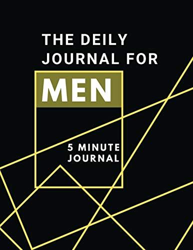 The Daily Journal For Men 5 Minutes Journal: Positive Affirmations Journal | Daily diary with prompts | Mindfulness And Feelings | Daily Log Book - 5 minute Gratitude Journal For Men