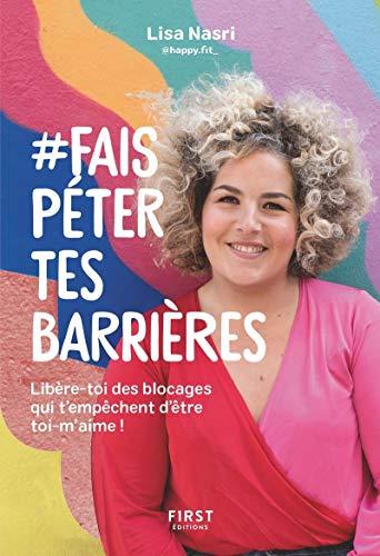 #Fais péter tes barrières : libère-toi des blocages qui t'empêchent d'être toi-m'aime !