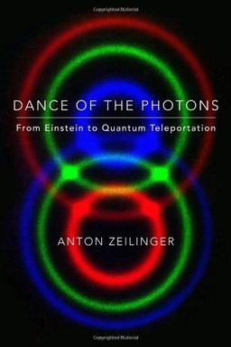 Dance of the Photons: From Einstein to Quantum Teleportation