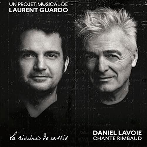 DANIEL LAVOIE CHANTE RIMBAUD: LA RIVIERE DE CASSIS