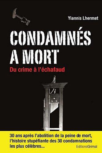 Condamnés à mort : du crime à l'échafaud