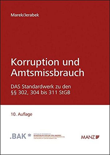 Korruption und Amtsmissbrauch: Grundlagen, Definitionen und Beispiele zu den §§ 302, 304 bis 311 StGB sowie weitere praxisrelevante Tatbestände im Korruptionsbereich.