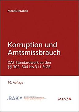 Korruption und Amtsmissbrauch: Grundlagen, Definitionen und Beispiele zu den §§ 302, 304 bis 311 StGB sowie weitere praxisrelevante Tatbestände im Korruptionsbereich.