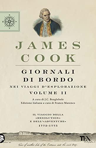 Giornali di bordo nei viaggi d'esplorazione. Il viaggio della «Resolution» e dell'«Adventure» 1772-1775 (Vol. 2) (TEA blu)