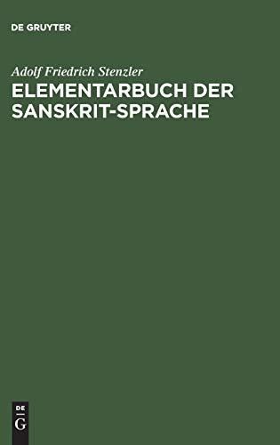 Elementarbuch der Sanskrit-Sprache: Grammatik, Texte, Wörterbuch