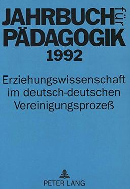 Jahrbuch für Pädagogik 1992: Erziehungswissenschaft im deutsch-deutschen Vereinigungsprozeß