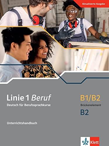 Linie 1 Beruf B1/B2 Brückenelement B2: Deutsch für Berufssprachkurse. Unterrichtshandbuch (Linie 1 Beruf: Deutsch für Berufssprachkurse)