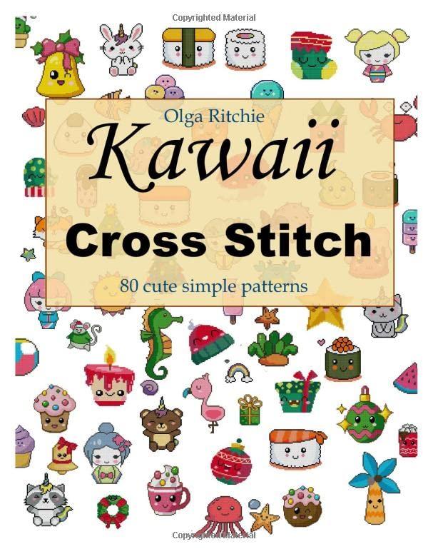 Kawaii Cross Stitch 80 cute simple patterns: Easy Embroidery Patterns (Counted Cross Stitch, Band 1)