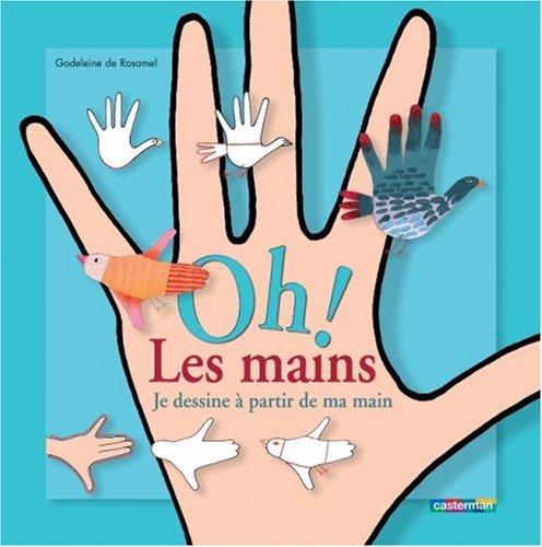 Oh ! Les mains : je dessine à partir de ma main