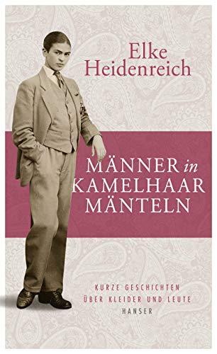 Männer in Kamelhaarmänteln: Kurze Geschichten über Kleider und Leute