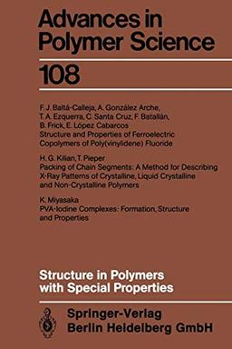 Structure in Polymers with Special Properties (Advances in Polymer Science, 108, Band 108)