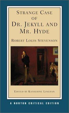 Strange Case of Dr. Jekyll and Mr. Hyde: An Authoritative Text, Backgrounds and Contexts, Performance Adaptations, Criticism (Norton Critical Editions)