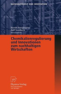 Chemikalienregulierung Und Innovationen Zum Nachhaltigen Wirtschaften (Nachhaltigkeit Und Innovation) (German Edition)