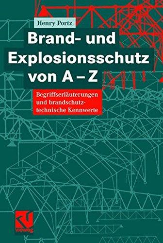 Brand- und Explosionsschutz von A-Z: Begriffserläuterungen und brandschutztechnische Kennwerte