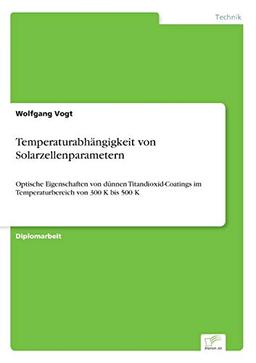 Temperaturabhängigkeit von Solarzellenparametern: Optische Eigenschaften von dünnen Titandioxid-Coatings im Temperaturbereich von 300 K bis 500 K