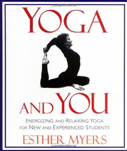 Yoga and You: Energizing & Relaxing Yoga for New & Experienced Students