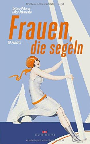 Frauen, die segeln: 30 Porträts