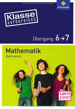 Klasse vorbereitet - Gymnasium: Übergang 6 / 7 Mathematik