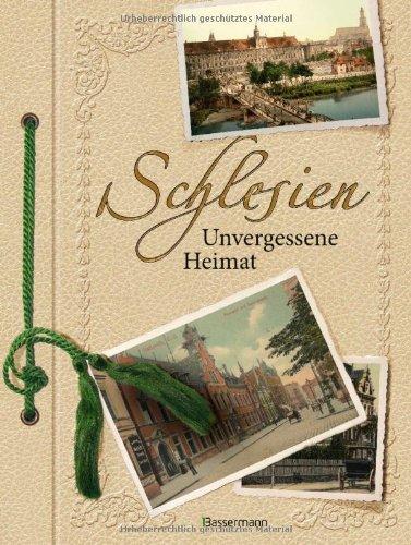 Schlesien: Unvergessene Heimat in 1000 Bildern