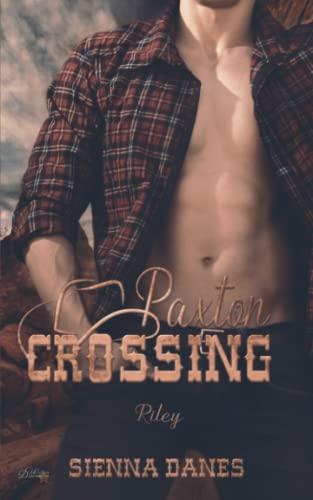 Paxton Crossing: Riley (Welcome-to-Paxton-Crossing-Reihe, Band 4)