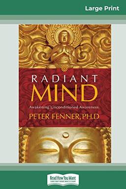 Radiant Mind: Awakening Unconditioned Awareness (16pt Large Print Edition)