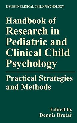 Handbook of Research in Pediatric and Clinical Child Psychology: Practical Strategies and Methods (Issues in Clinical Child Psychology)