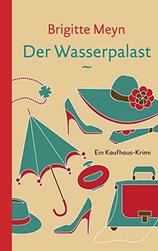 Der Wasserpalast: Ein Kaufhaus-Krimi