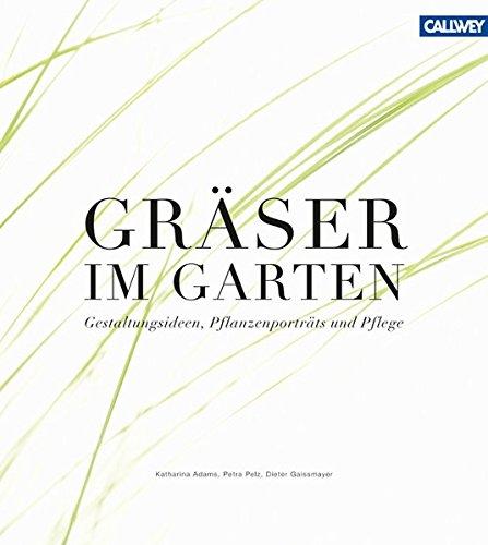 Gräser im Garten: Gestaltungsideen, Pflanzenporträts und Pflege