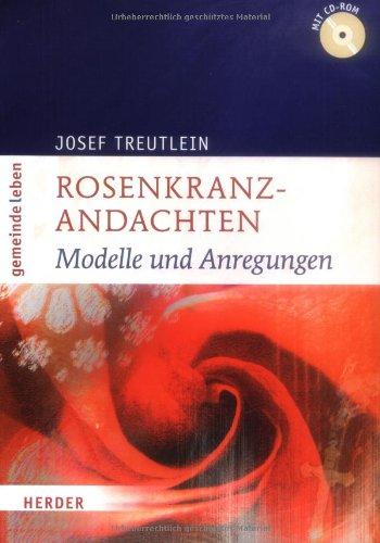 Rosenkranzandachten: Modelle und Anregungen