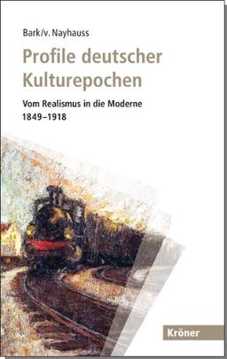 Profile deutscher Kulturepochen: Vom Realismus in die Moderne 1849-1918