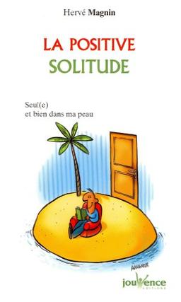 La positive solitude : seul(e) et bien dans ma peau !