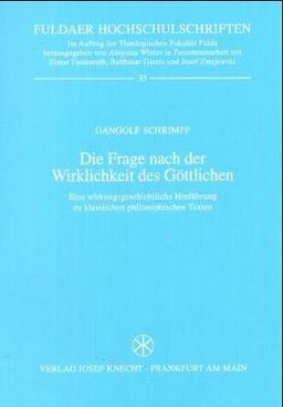 Die Frage nach der Wirklichkeit des Göttlichen: Eine wirkungsgeschichtliche Hinführung zu klassischen philosophischen Texten