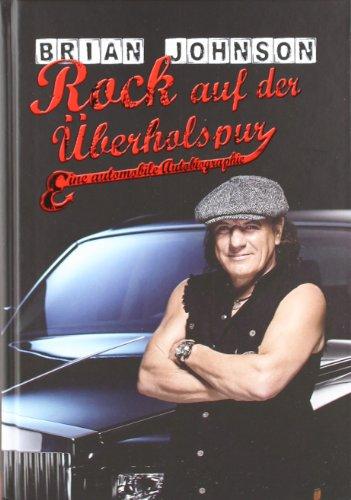 Rock auf der Überholspur: Eine automobile Autobiographie