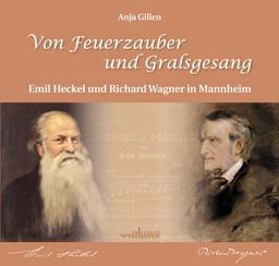 Von Feuerzauber und Gralsgesang: Emil Heckel und Richard Wagner in Mannheim