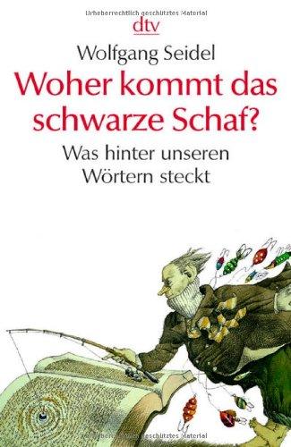 Woher kommt das schwarze Schaf?: Was hinter unseren Wörtern steckt