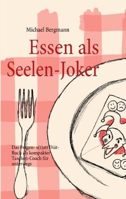 Essen als Seelen-Joker: Das Fragen- statt Diät-Buch als kompakter Taschen-Coach für unterwegs