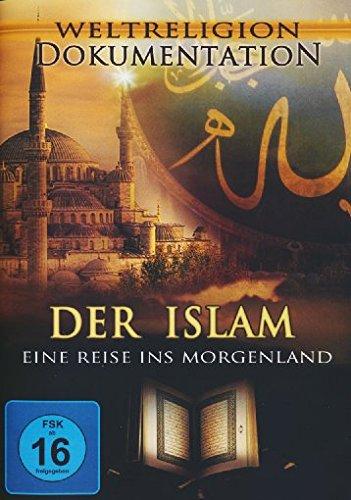 Der Islam - Eine Reise ins Morgenland